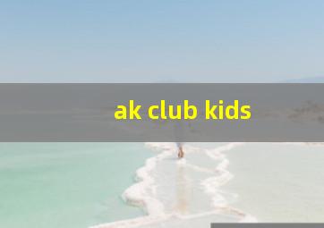 ak club kids